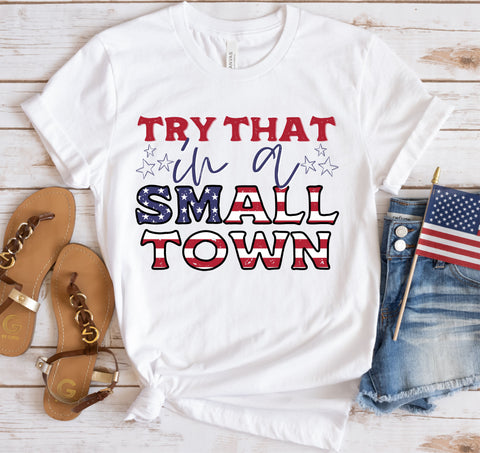 0323 Stars Try That in a Small Town Bella Tee
